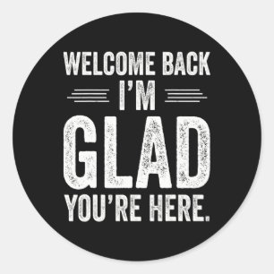 Back To School Teacher Welcome Back I'm Glad You'r Classic Round Sticker