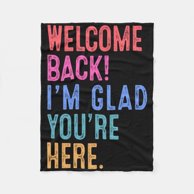Back To School Teacher Welcome Back I'm Glad You'r Fleece Blanket (Front)