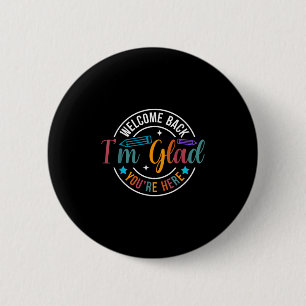 Back To School Teacher Welcome Back Im Glad Youre 6 Cm Round Badge