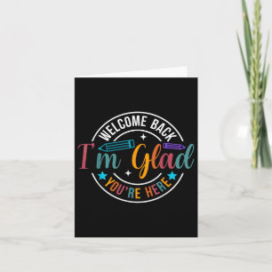 Back To School Teacher Welcome Back Im Glad Youre Card