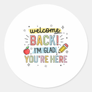 Back To School Teacher Welcome Back Im Glad Youre Classic Round Sticker
