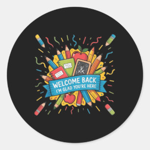 Back To School Teacher Welcome Back Im Glad Youre  Classic Round Sticker