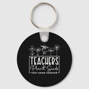 Back To School Teachers Plant Seeds That Grow Fore Key Ring