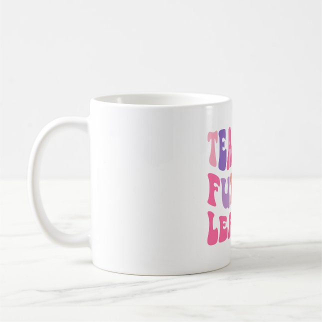 Back To School Teaching Future Leaders Teacher Lif Coffee Mug (Left)