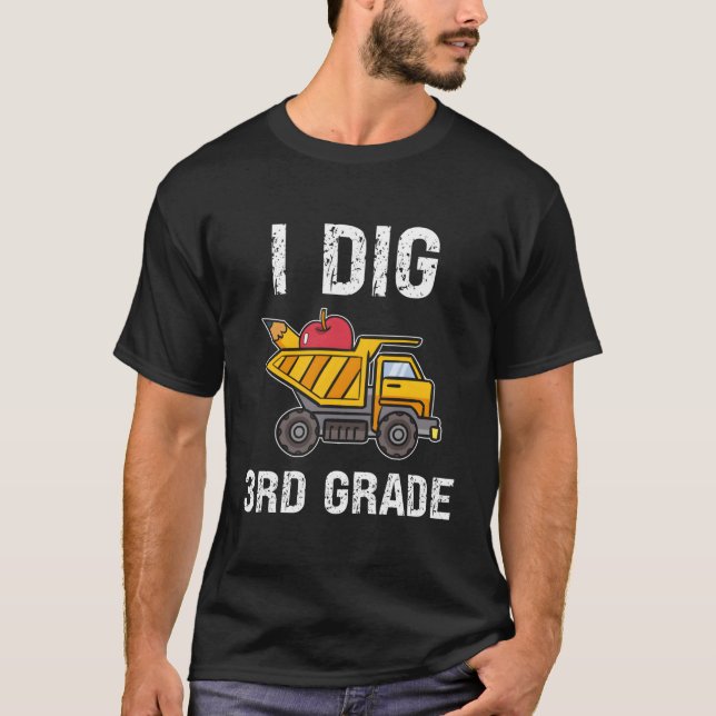 Back To School Tees I Dig 3Rd Grade Dumping Truck  (Front)