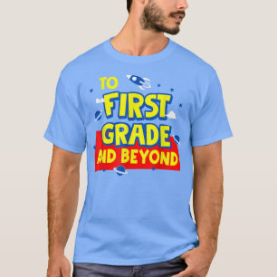Back To School To First Grade And Beyond Rocket As T-Shirt