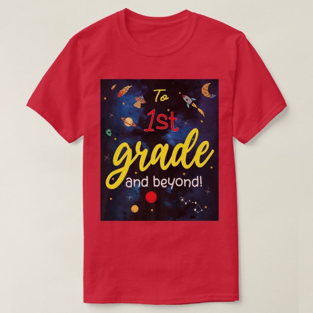 Back to School to First Grade and beyond Space 1st T-Shirt (Design Front)
