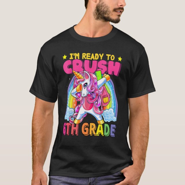 Back To School Unicorn Rainbow Ready To Crush 6th  T-Shirt (Front)