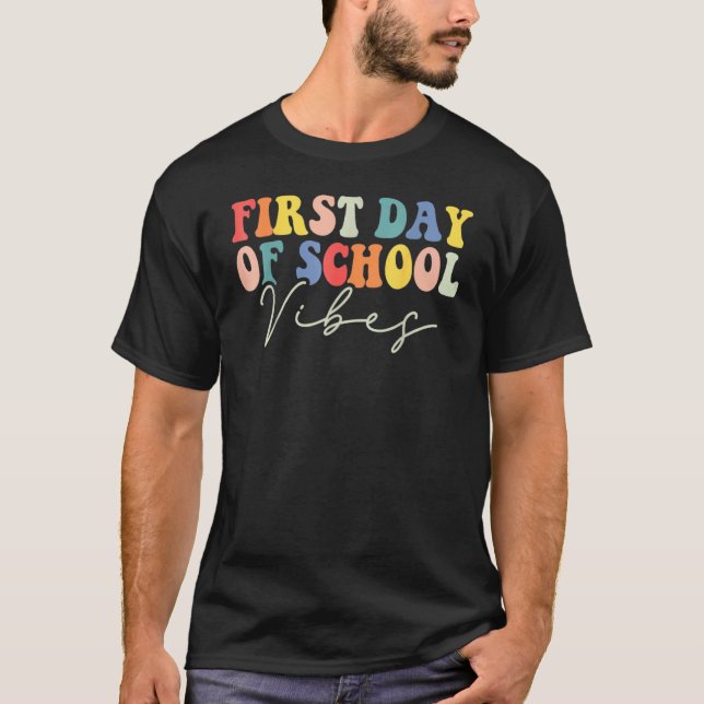 Back To School Vibes Happy First Day Of School For T-Shirt (Front)
