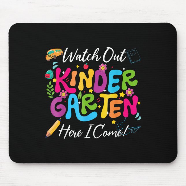 Back To School Watch Out Kindergarten Here I Come  Mouse Mat (Front)