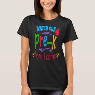 Back To School Watch Out Pre K Here I Come T-Shirt