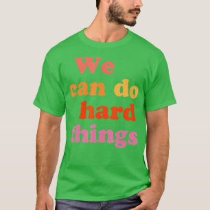 Back To School We Can Do Hard Things Teacher Motiv T-Shirt