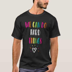 Back To School We Can Do Hard Things Teacher Motiv T-Shirt