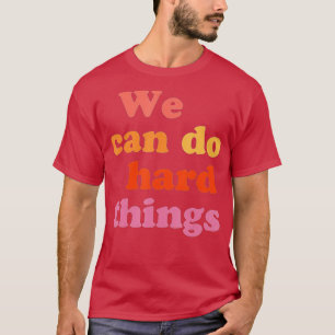 Back To School We Can Do Hard Things Teacher Motiv T-Shirt