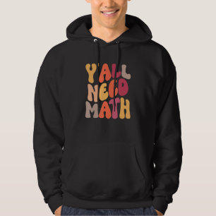 Back To School Y'all Need Math Teachers Student Wo Hoodie