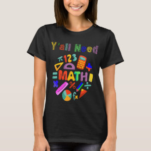 Back To School Yall Need Math Teachers T-Shirt