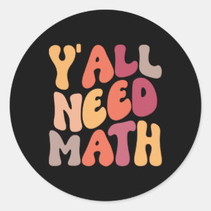 Back To School Yall Need Math Teachers Women Kids  Classic Round Sticker