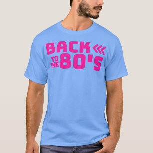 Back To The 80s 1 T-Shirt