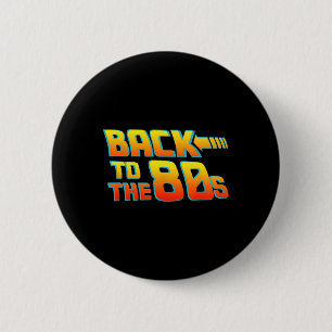 Back To The 80s - Costume Funny Dress Party Idea   6 Cm Round Badge