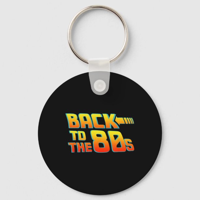 Back To The 80s - Costume Funny Dress Party Idea   Key Ring (Front)