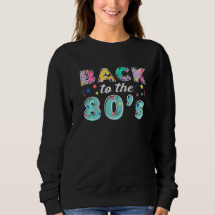 Back To The 80s Retro Party Costume Eighties Sweatshirt