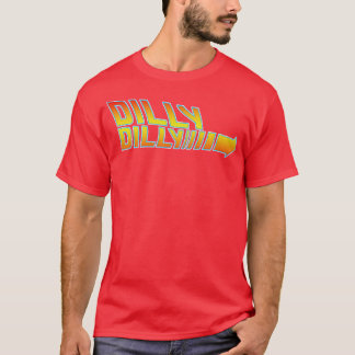 Back to the dilly dilly T-Shirt
