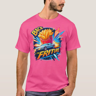Back To The Friture - Back To The Future Parody T-Shirt