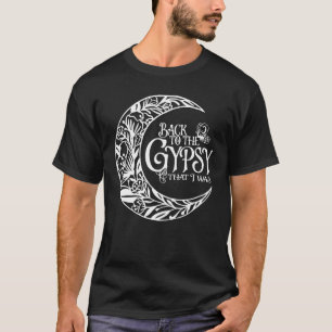 Back To The Gypsy That I Was Hippie Funny Classic T-Shirt