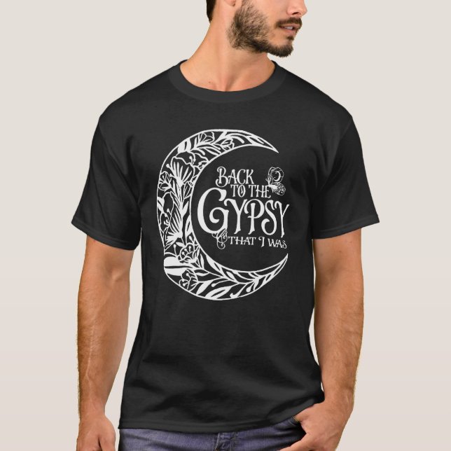 Back To The Gypsy That I Was Hippie Funny Classic T-Shirt (Front)