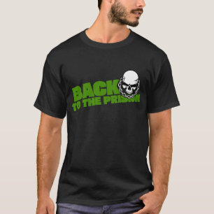 Back To The Prision T-Shirt