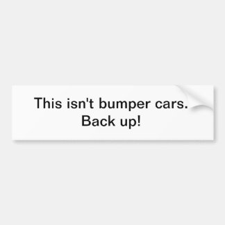 Back up! bumper sticker