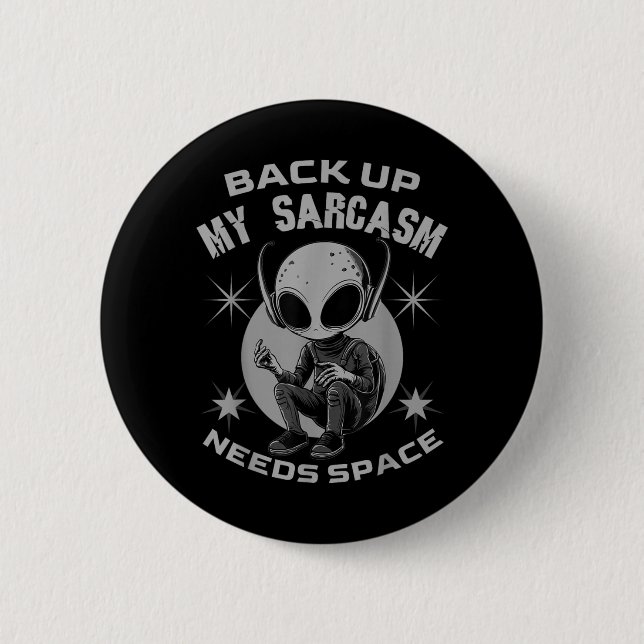 Back Up Sarcasm Needs Space Funny Sarcastic Humour 6 Cm Round Badge (Front)