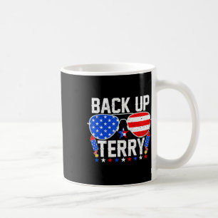 Back Up Terry Funny 4th Of July Us Flag Patriotic Coffee Mug