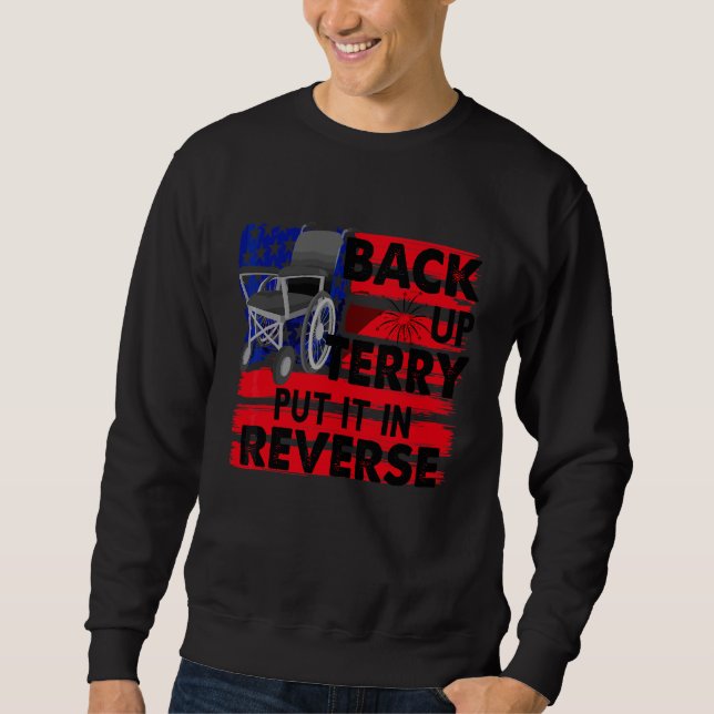 Back Up Terry Put It In Reverse 4th Of July Americ Sweatshirt (Front)