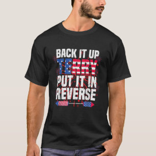 Back Up Terry Put It In Reverse 4th Of July Funny  T-Shirt