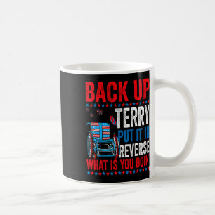 Back Up Terry Put It In Reverse Firework 4th Of Ju Coffee Mug