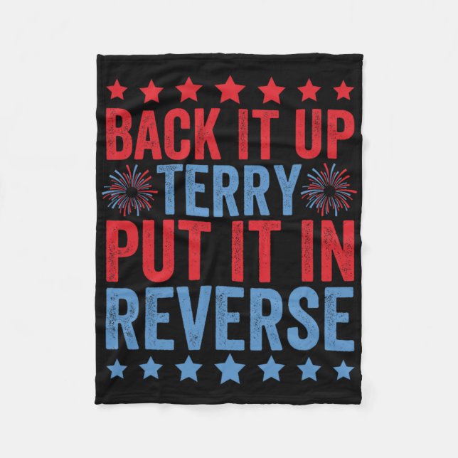 Back Up Terry Put It In Reverse Firework Funny 4th Fleece Blanket (Front)