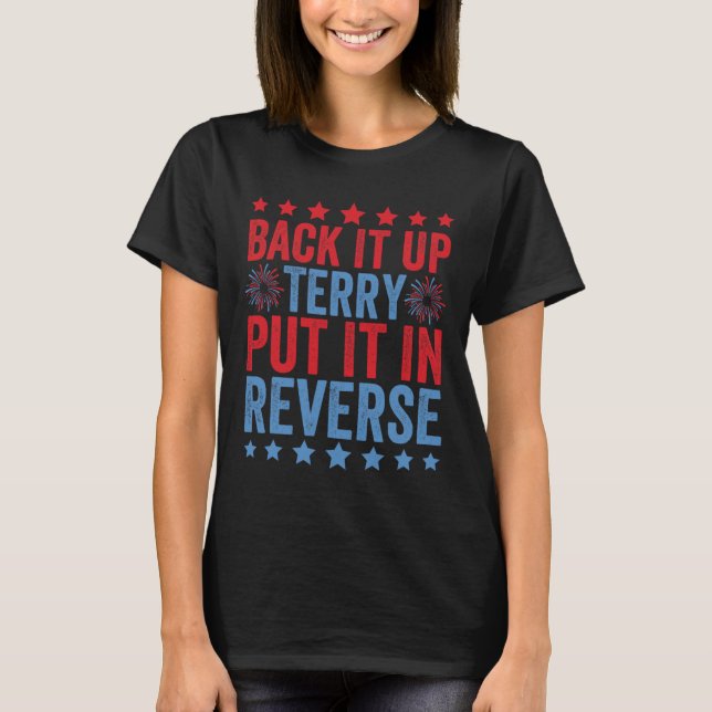 Back Up Terry Put It In Reverse Firework Funny 4th T-Shirt (Front)
