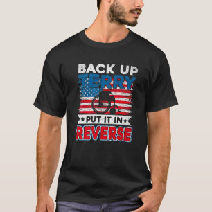 Back Up Terry Put It In Reverse Firework Funny 4th T-Shirt