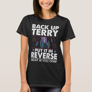 Back Up Terry Put It In Reverse Firework Funny 4th T-Shirt