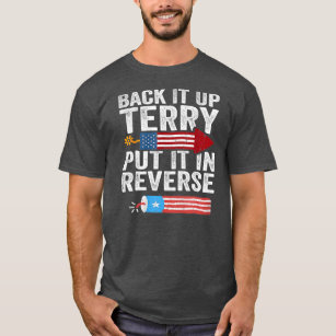Back Up Terry Put It In Reverse Firework Funny T-Shirt