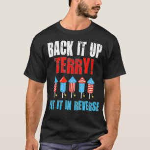 Back Up Terry Put It In Reverse Firework Joke 4th T-Shirt