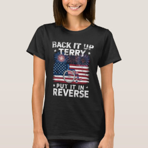 Back Up Terry Put It In Reverse Fireworks Funny T-Shirt