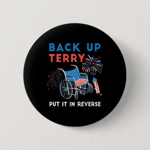 Back Up Terry Put It In Reverse Fireworks Independ 6 Cm Round Badge