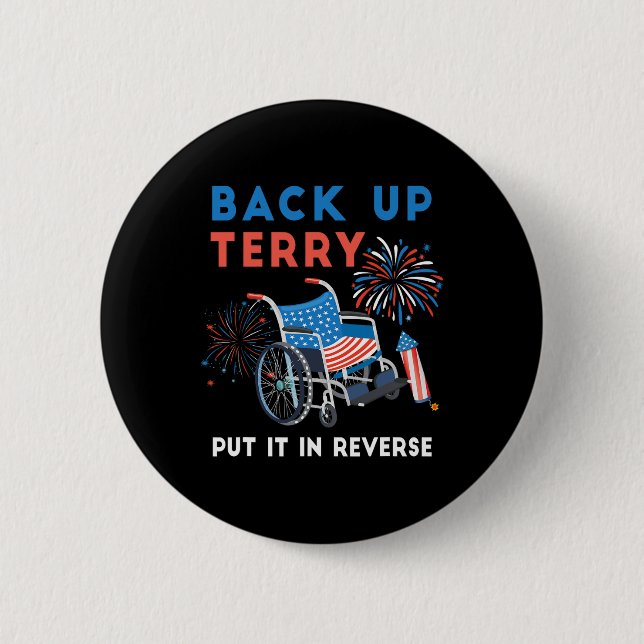 Back Up Terry Put It In Reverse Fireworks Independ 6 Cm Round Badge (Front)