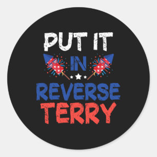 Back Up Terry Put It In Reverse Funny 4th Of July  Classic Round Sticker