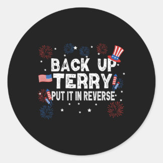 Back Up Terry Shirt Put It In Reverse Funny 4th Of Classic Round Sticker