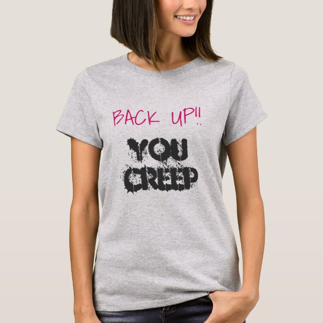 Back up you creep Hillary tee (Front)