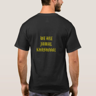 BACK: WE ARE JAMAL KHASHOGGI T-Shirt