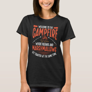 Back Welcome To The Campfire Where Friends And Mar T-Shirt